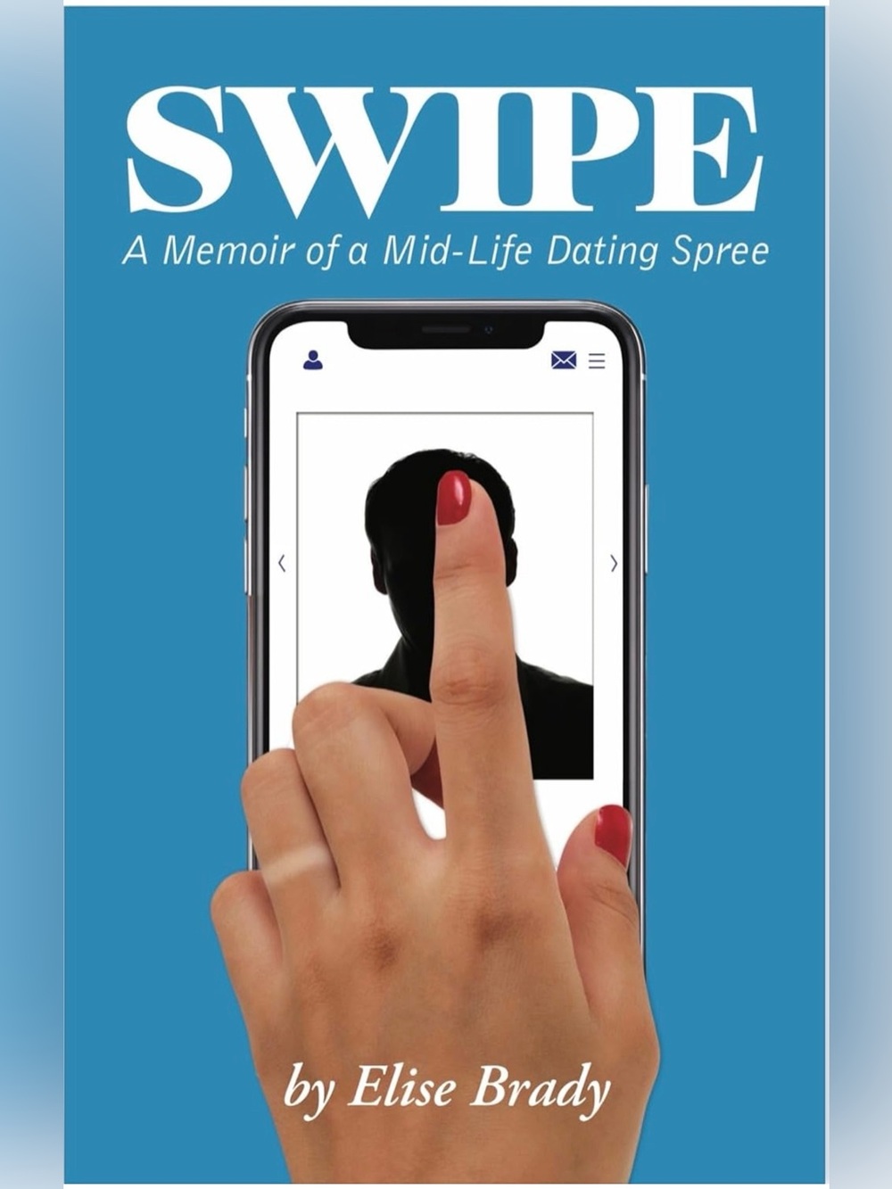 Swipe: A Memoir of a Mid-Life Dating Spree" by Elise Brady